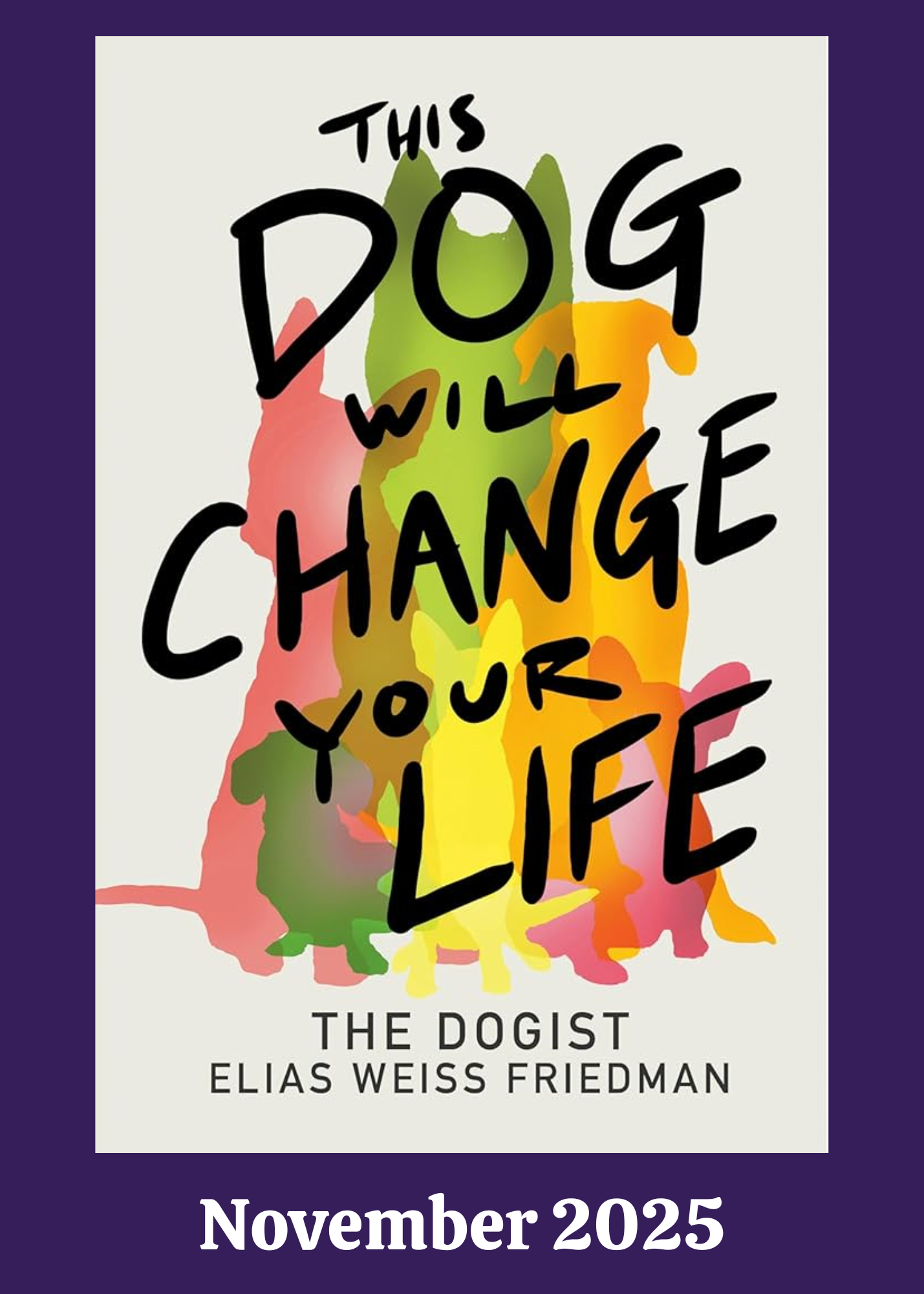 November 2025- This Dog Will Change Your Life