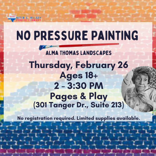 No Pressure Painting- Thursday, Feb 26 from 2 - 3 PM. Ages 18+ Pages & Play
